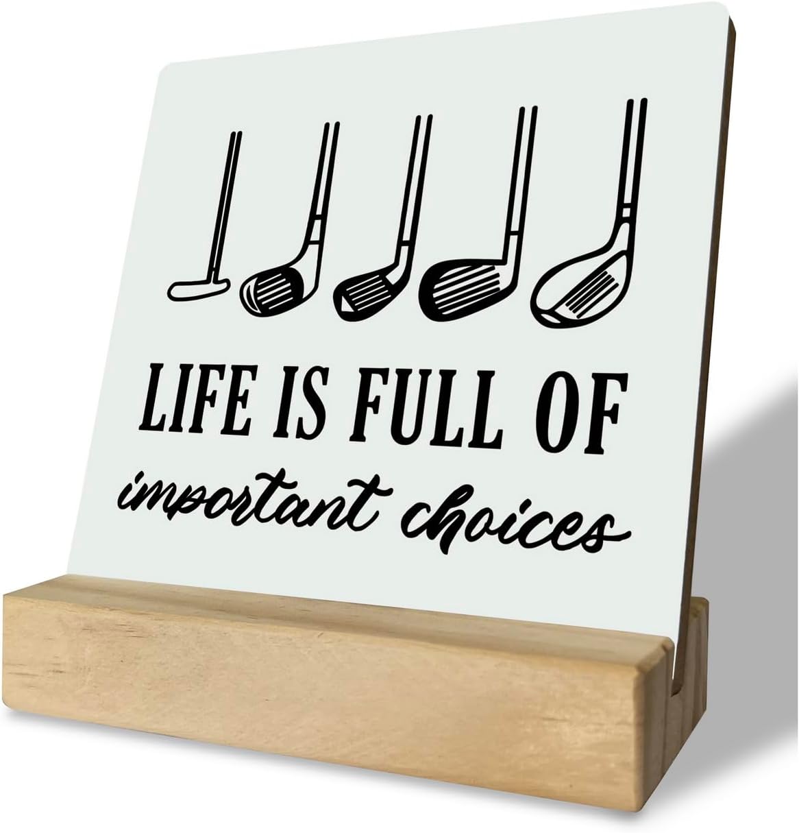 Primitive Wooden Sign - Life is Full of Important Choices, Desk Plaque with Wooden Stand, 4 x 4.3 inches, Golf Life Sign, Office Table Decor, Gift for Friends
