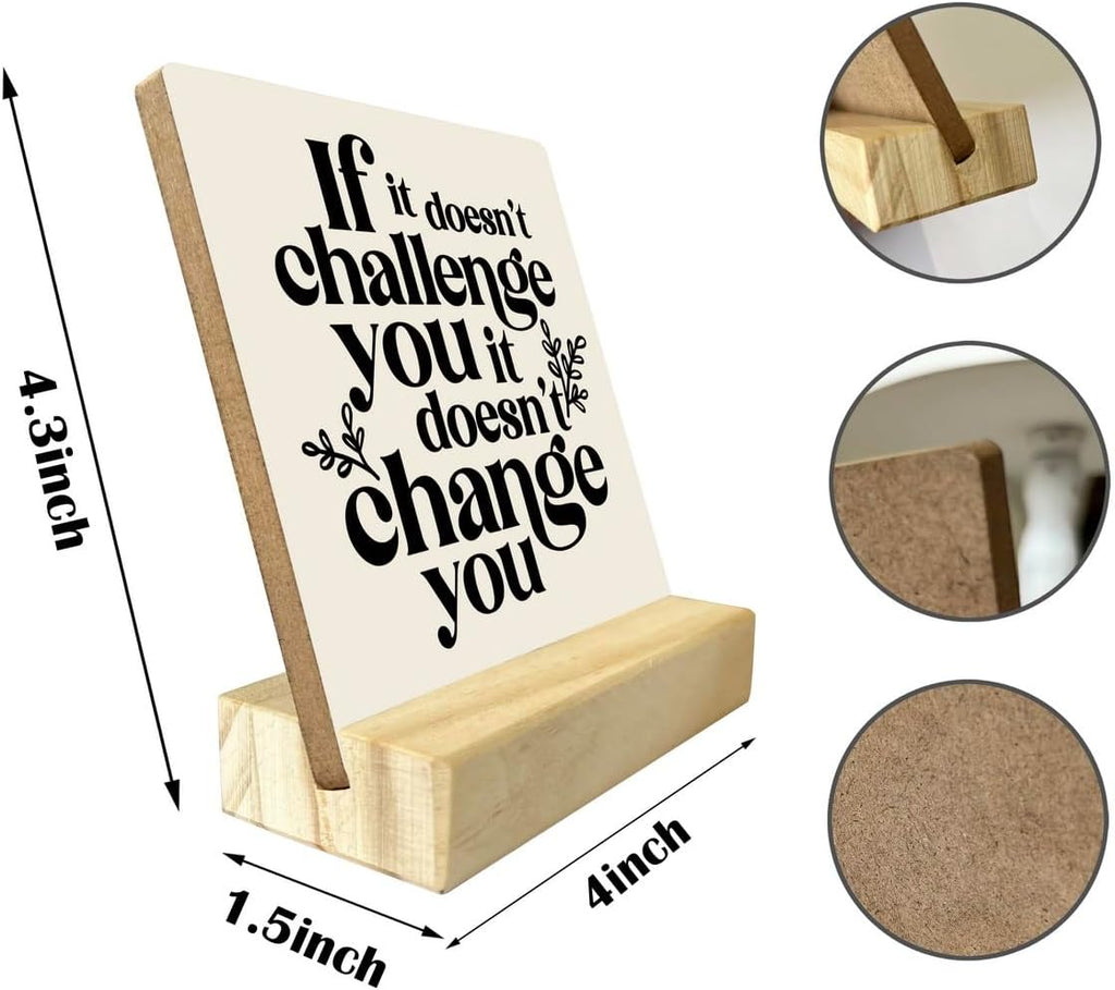 Inspirational Wooden Sign, If It Doesn't Challenge You It Won't Change You, Desk Plaque with Wooden Stand 4 x 4.3 inches, Classroom Decor, Decor for Home Gym, Gift for Young Teens Graduates