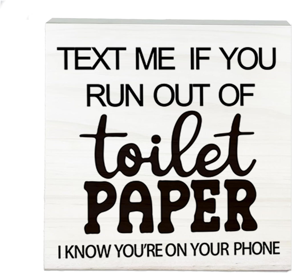 Text Me If You Run Out Of The Toilet Paper Wooden Sign - Funny White Block Plaque Desk Decoration-5x5 inches Wood Block Gifts For Friends Family-Restroom Bathroom Tabletop Favors & Supplies-A06