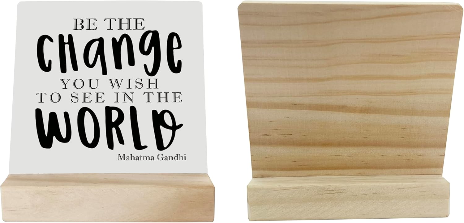 Primitive Wooden Sign, Be the Change You Wish to See in the World, Desk Plaque with Wooden Stand 4 x 4.3 inches, Mahatma Gandhi Saying, Decor for Kids Room, Home Decor, Graduation Gift B