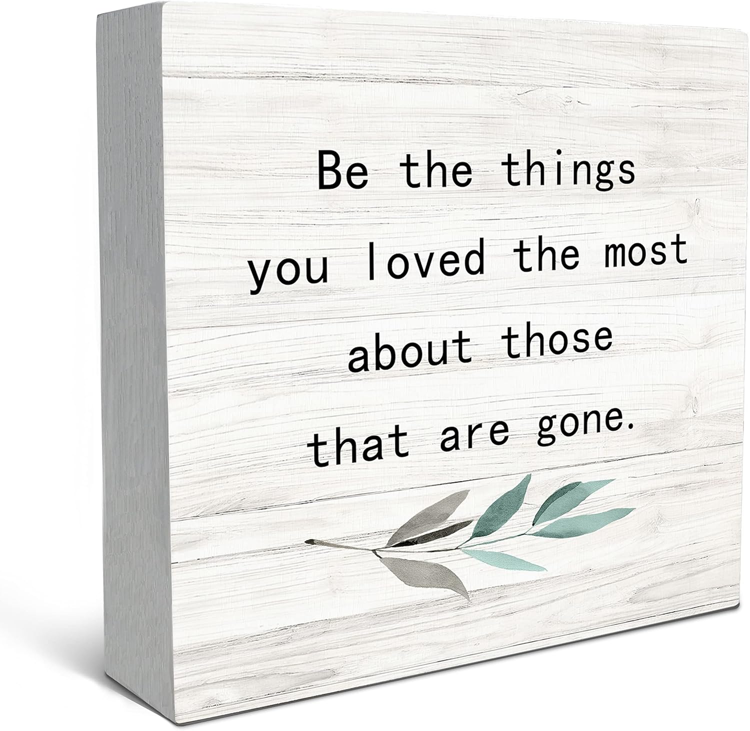 SRADMO Be the Things You Loved the Most About Those That are Gone Wood Box Sign Desk Decor, Rustic Bereavement Memorial Wooden Block Box Sign Decoration For Home Living Room Shelf Table Decor